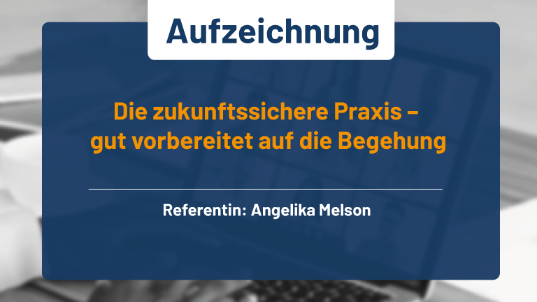 Webinar Die zukunftssichere Praxis - gut vorbereitet auf die Begehung mediserv Bank